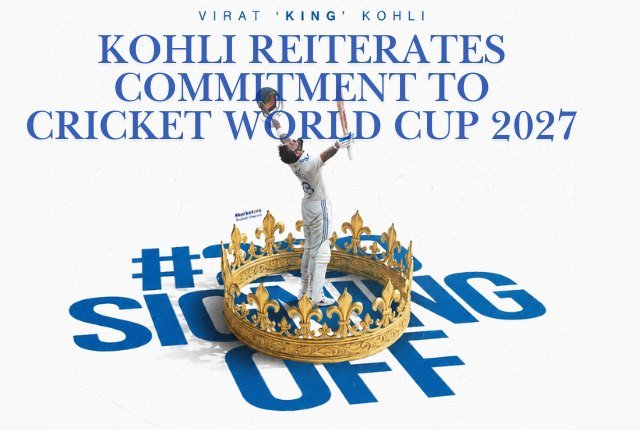 Kohli Reiterates Commitment to Cricket World Cup 2027